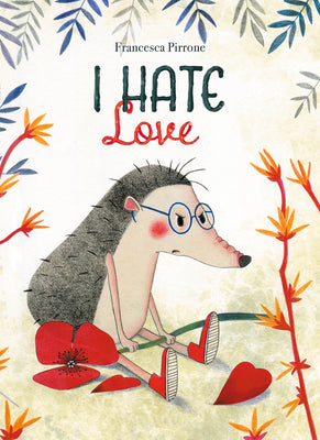 Book cover of I Hate Love by Pirrone, Francesca