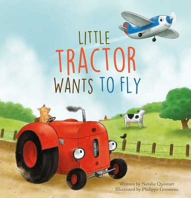 Book cover of Little Tractor Wants to Fly by Quintart, Natalie