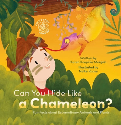 Book cover of Can You Hide Like a Chameleon? Fun Facts about Extraordinary Animals and Plants by Koepcke Morgan, Karen