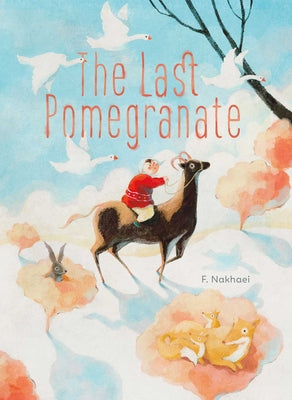 Book cover of The Last Pomegranate by Nakhaei, F.