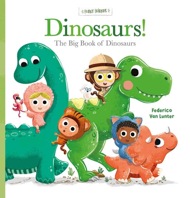 Book cover of Dinosaurs! the Big Book of Dinosaurs by Van Lunter, Federico