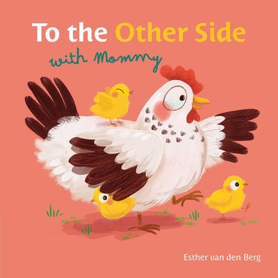 Book cover of To the Other Side with Mommy by Van Den Berg, Esther