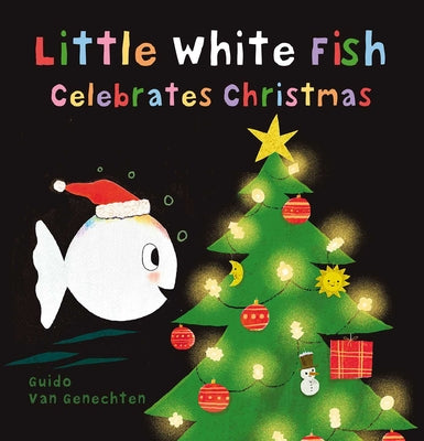 Book cover of Little White Fish Celebrates Christmas by Van Genechten, Guido