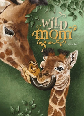 Book cover of Wild about Mom by Jans, Jessie