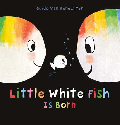 Book cover of Little White Fish Is Born by Van Genechten, Guido