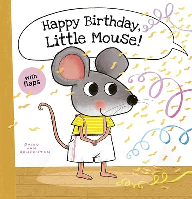 Book cover of Happy Birthday, Little Mouse! by Van Genechten, Guido