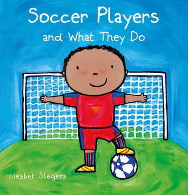 Book cover of Soccer Players and What They Do by Slegers, Liesbet