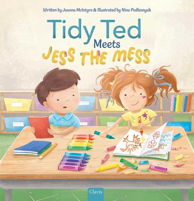 Book cover of Tidy Ted Meets Jess the Mess by McIntyre, Joanna