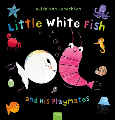 Book cover of Little White Fish and His Playmates by Van Genechten, Guido