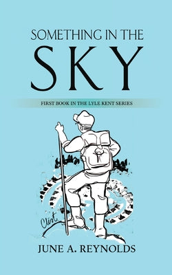Book cover of Something in the Sky: First Book in the Lyle Kent Series by Reynolds, June a.