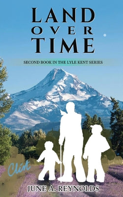 Book cover of Land Over Time: Second Book in the Lyle Kent Series by Reynolds, June a.