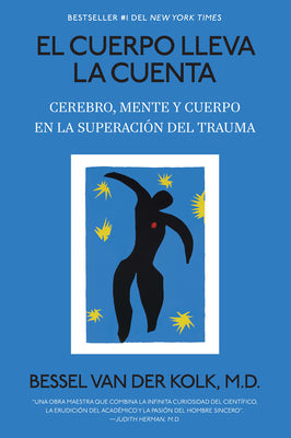 Book cover of El Cuerpo Lleva La Cuenta: Cerebro, Mente Y Cuerpo En La Superaci by Van Der Kolk, Bessel