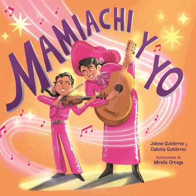 Book cover of Mamiachi Y Yo: El Mariachi de Mi Mami / Mamiachi & Me: My Mommy's Mariachi Band by Guti