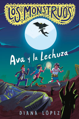 Book cover of Los Monstruos: Ava Y La Lechuza / Los Monstruos: Ava and the Owl-Witch by L