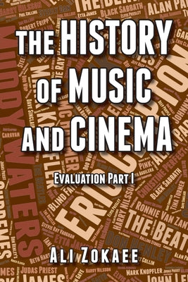 The History of Music and Cinema: Evaluation Part 1 by Zokaee, Ali book cover