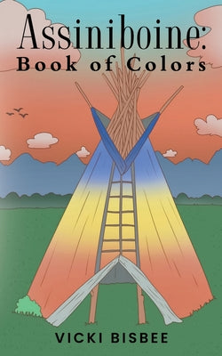 Assiniboine: Book of Colors by Vicki Bisbee book cover
