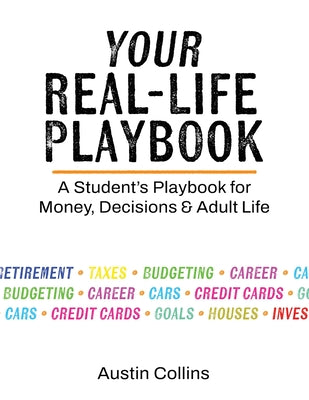 Your Real-Life Playbook: A Student's Playbook for Money, Decisions & Adult Life by Austin Collins book cover