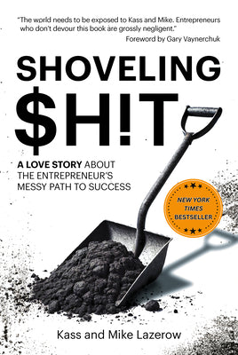 Book cover of Shoveling $H!t: A Love Story about the Entrepreneur's Messy Path to Success by Lazerow, Kass