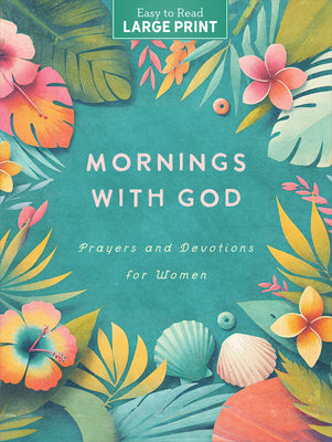 Book cover of Mornings with God Large Print: Prayers & Devotions for Women by Compiled by Barbour Staff