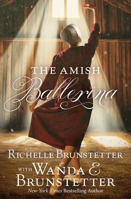 Book cover of The Amish Ballerina by Brunstetter, Richelle
