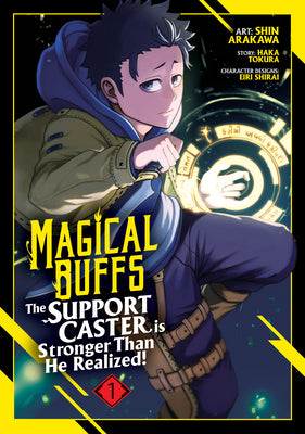 Book cover of Magical Buffs: The Support Caster Is Stronger Than He Realized! (Manga) Vol. 1 by Tokura, Haka