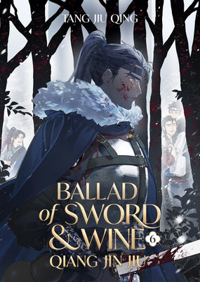 Book cover of Ballad of Sword and Wine: Qiang Jin Jiu (Novel) Vol. 6 by Tang Jiu Qing