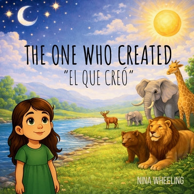 The One Who Created: "El Que Cre by Nina Wheeling book cover