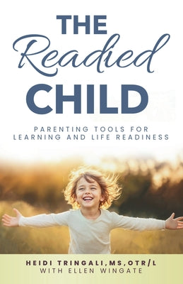 The Readied Child: Parenting Tools for Learning and Life Readiness by Heidi Tringali book cover