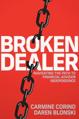 Book cover of Broken Dealer: Navigating the Path to Financial Advisor Independence by Corino, Carmine