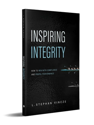 Book cover of Inspiring Integrity: How to Win with Compliance and Propel Performance by Vincze, L. Stephan