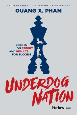 Book cover of Underdog Nation: Zero in on Effort and Results for Success by Pham, Quang X.