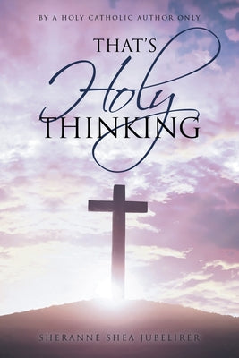 That's Holy Thinking by Sheranne Shea Jubelirer book cover