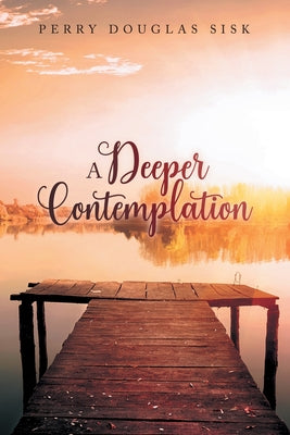Book cover of A Deeper Contemplation by Sisk, Perry Douglas