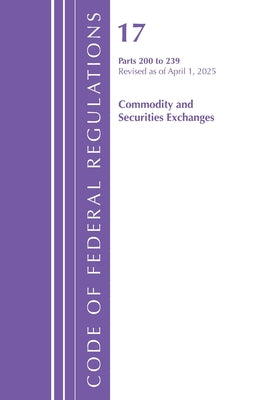 Book cover of Code of Federal Regulations, Title 17 Commercial SEC Exch 200 - 239, Revised as of April, 1, 2025 by Office of the Federal Register (U S )