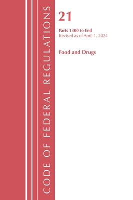 Book cover of Code of Federal Regulations, Title 21 Food Drugs 1300 - End, Revised as of April 1, 2024 by Office of the Federal Register (U S )