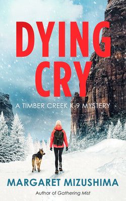 Book cover of Dying Cry: A Timber Creek K-9 Mystery by Mizushima, Margaret