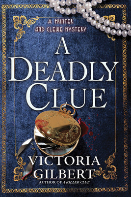 Book cover of A Deadly Clue: A Hunter and Clewe Mystery by Gilbert, Victoria
