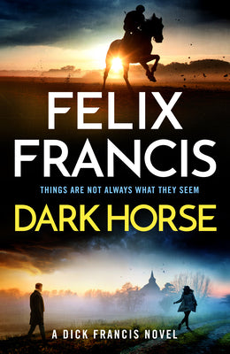 Book cover of Dark Horse: A Dick Francis Novel by Francis, Felix