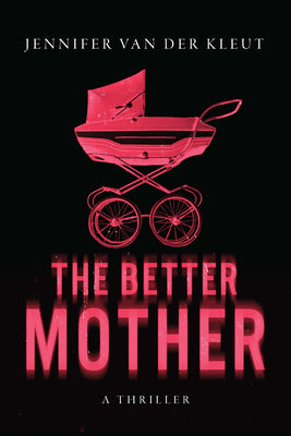 The Better Mother: A Thriller by Van Der Kleut, Jennifer book cover