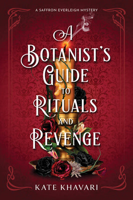 Book cover of A Botanist's Guide to Rituals and Revenge: A Saffron Everleigh Mystery by Khavari, Kate