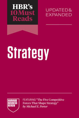Book cover of Hbr's 10 Must Reads on Strategy, Updated and Expanded (Featuring the Five Competitive Forces That Shape Strategy by Michael E. Porter) by Review, Harvard Business