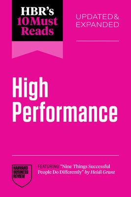 Book cover of Hbr's 10 Must Reads on High Performance, Updated and Expanded (Featuring Nine Things Successful People Do Differently by Heidi Grant) by Review, Harvard Business