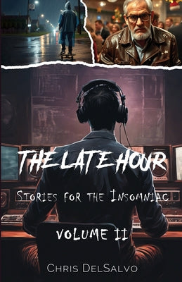 The Late Hour, Stories for the Insomniac: Volume 2 by Chris Delsalvo book cover
