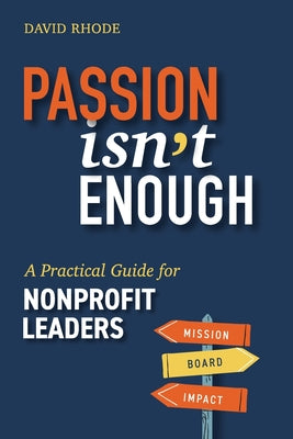 Passion Isn't Enough by David Rhode book cover