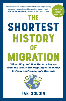 The Shortest History of Migration: When, Why, and How Humans Move - From the Prehistoric Peopling of the Planet to Today and Tomorrow's Migrants by Ian Goldin book cover