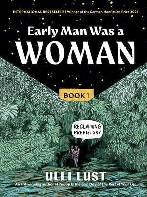 Early Man Was a Woman: Reclaiming Prehistory by Lust, Ulli book cover