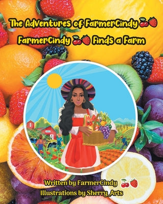 Book cover of The Adventures of FarmerCindy: FarmerCindy Finds a Farm by Farmercindy