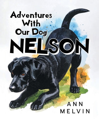 Adventures With Our Dog Nelson by Ann Melvin book cover