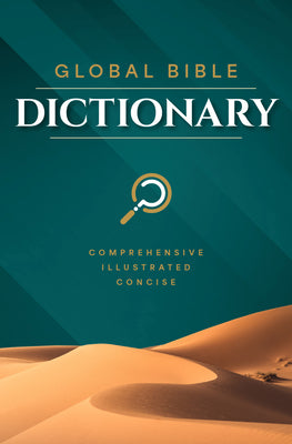 Book cover of Global Bible Dictionary: An Illustrated Biblical Guide with Definitions, Scripture References, Maps, and Images by Global Publishing Partners