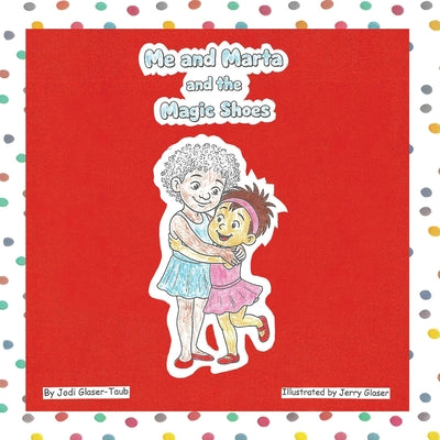 Me and Marta and the Magic Shoes by Jodi Glaser-Taub book cover